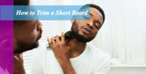 How to Trim a Short Beard